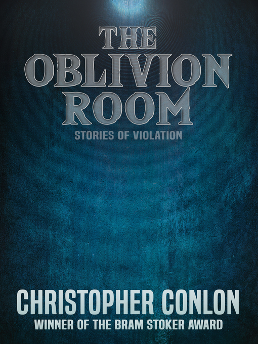 Title details for The Oblivion Room by Christopher Conlon - Available